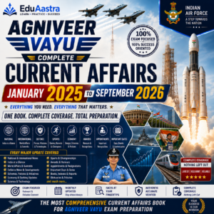 Agniveer Vayu Complete Current Affairs - EduAastra